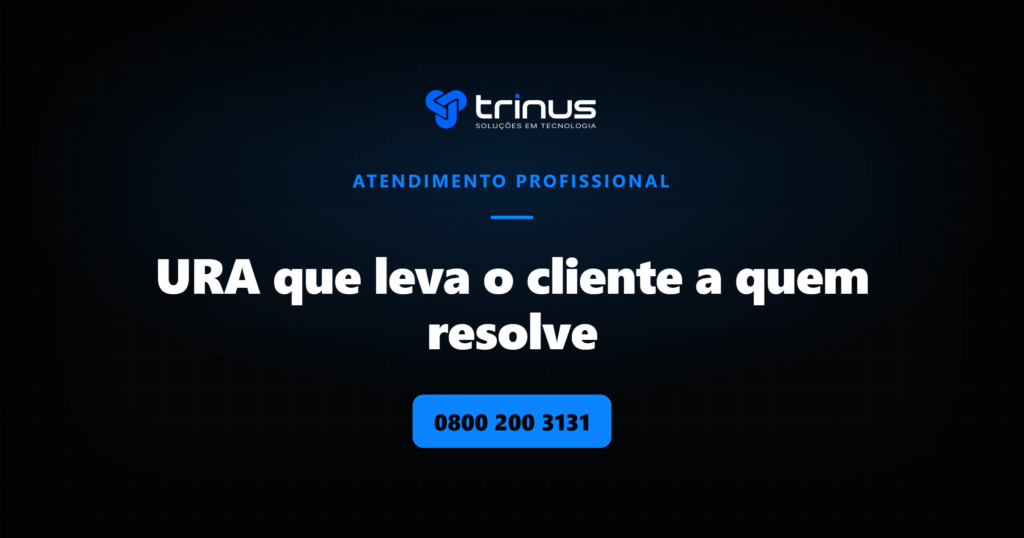 Trinus: URA que leva o cliente a quem resolve