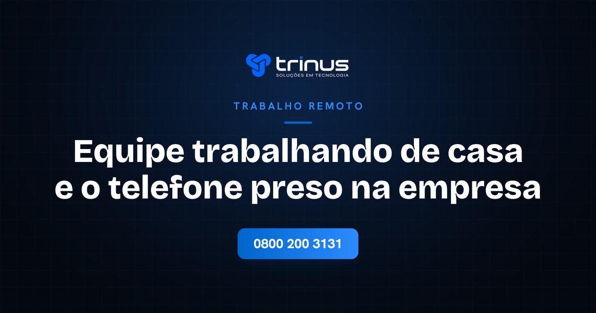 Equipe em casa e telefone da empresa: como resolver, Trinus Corp