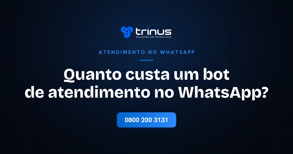 Quanto custa um bot de atendimento no WhatsApp
