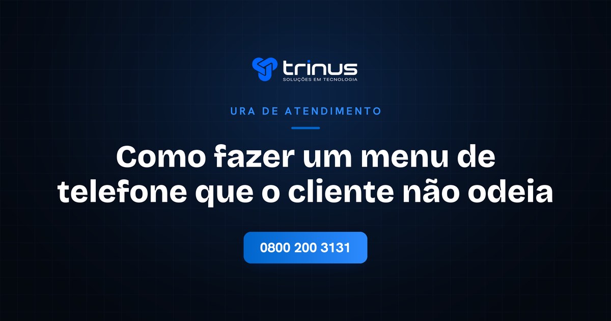 Como montar um menu de atendimento telefônico que funciona, Trinus Corp