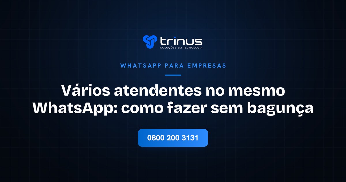 Vários atendentes no mesmo número de WhatsApp, Trinus Corp